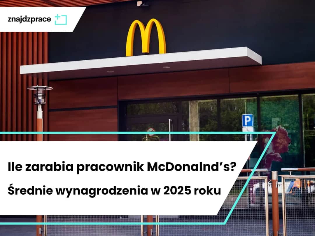 Zarobki w McDonald's 2025: Ile zarobisz? Stawki i benefity